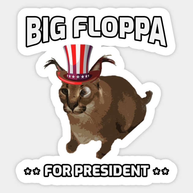 Big Floppa for President Meme Art - Funny Political Retro Vintage Election Propaganda Poster Big Cat Sticker by TheMemeCrafts